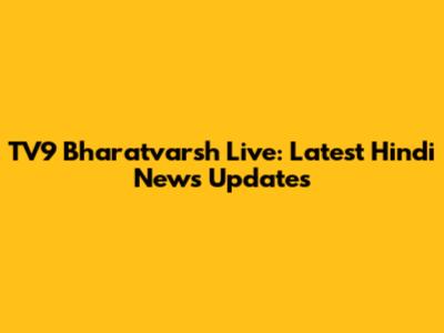TV9 Bharatvarsh Live: Latest Hindi News Updates