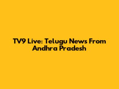 TV9 Live: Telugu News From Andhra Pradesh