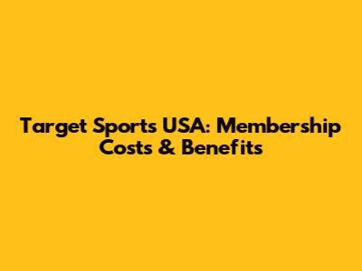Target Sports USA: Membership Costs & Benefits