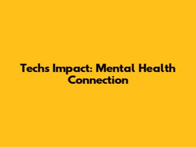Tech's Impact: Mental Health Connection