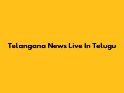 Telangana News Live In Telugu