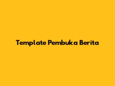 Template Pembuka Berita