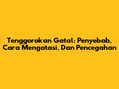 Tenggorokan Gatal: Penyebab, Cara Mengatasi, Dan Pencegahan