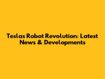 Tesla's Robot Revolution: Latest News & Developments