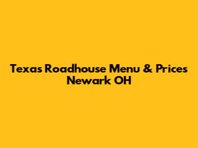 Texas Roadhouse Menu & Prices Newark OH
