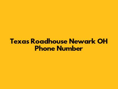 Texas Roadhouse Newark OH Phone Number