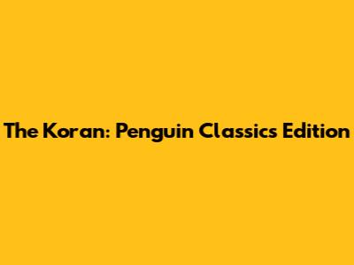 The Koran: Penguin Classics Edition
