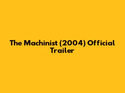 The Machinist (2004) Official Trailer