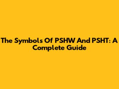 The Symbols Of PSHW And PSHT: A Complete Guide
