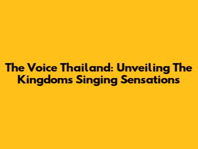 The Voice Thailand: Unveiling The Kingdom's Singing Sensations
