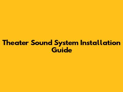 Theater Sound System Installation Guide
