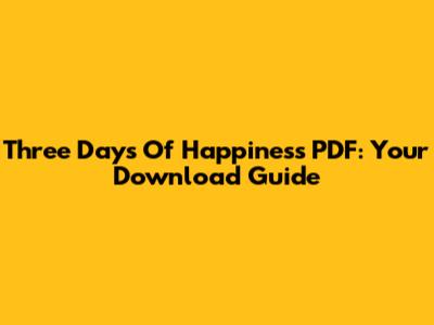 Three Days Of Happiness PDF: Your Download Guide