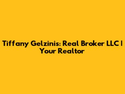 Tiffany Gelzinis: Real Broker LLC | Your Realtor