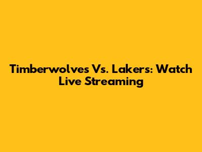 Timberwolves Vs. Lakers: Watch Live Streaming