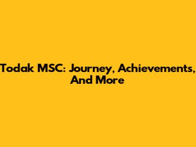 Todak MSC: Journey, Achievements, And More