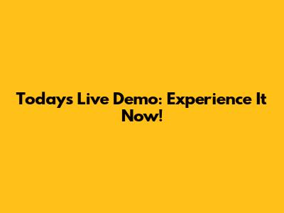 Today's Live Demo: Experience It Now!