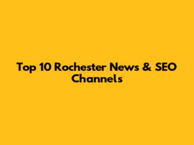 Top 10 Rochester News & SEO Channels