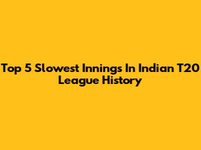 Top 5 Slowest Innings In Indian T20 League History