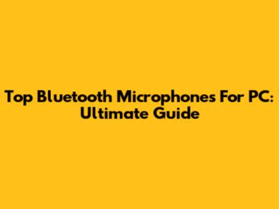 Top Bluetooth Microphones For PC: Ultimate Guide