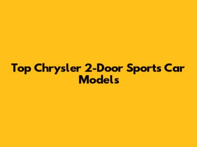 Top Chrysler 2-Door Sports Car Models