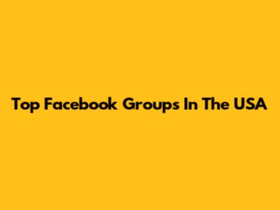 Top Facebook Groups In The USA