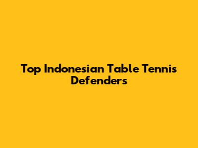 Top Indonesian Table Tennis Defenders