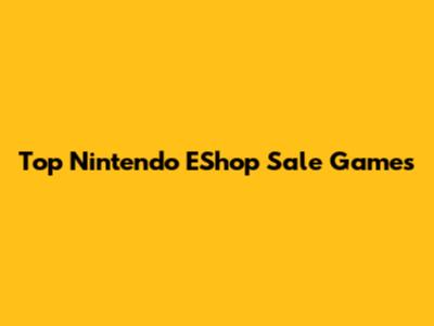 Top Nintendo EShop Sale Games