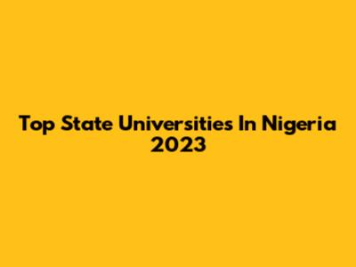 Top State Universities In Nigeria 2023