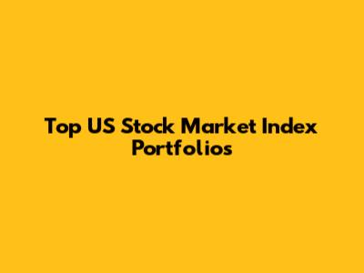 Top US Stock Market Index Portfolios
