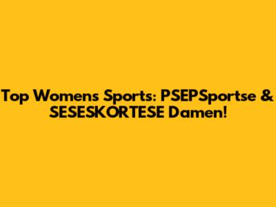 Top Women's Sports: PSEPSportse & SESESKORTESE Damen!