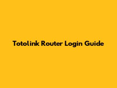 Totolink Router Login Guide