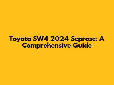 Toyota SW4 2024 Seprose: A Comprehensive Guide