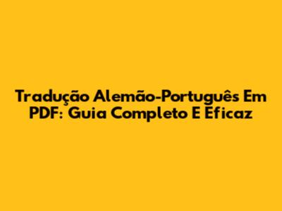 Tradução Alemão-Português Em PDF: Guia Completo E Eficaz