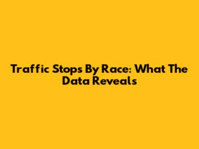 Traffic Stops By Race: What The Data Reveals