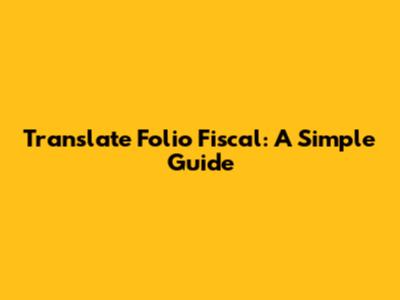 Translate Folio Fiscal: A Simple Guide