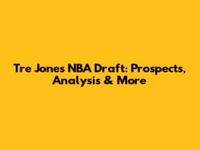 Tre Jones NBA Draft: Prospects, Analysis & More