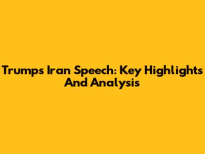 Trump's Iran Speech: Key Highlights And Analysis
