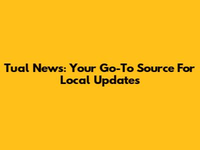 Tual News: Your Go-To Source For Local Updates