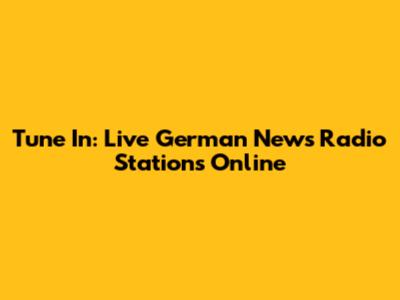 Tune In: Live German News Radio Stations Online