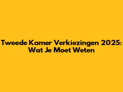 Tweede Kamer Verkiezingen 2025: Wat Je Moet Weten