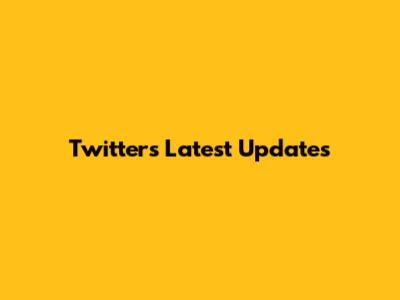Twitter's Latest Updates