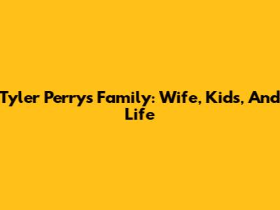 Tyler Perry's Family: Wife, Kids, And Life