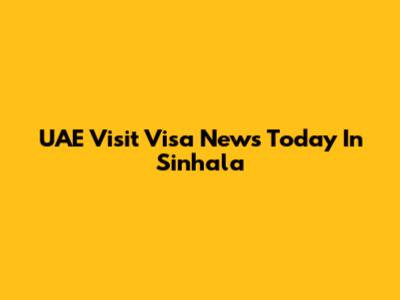 UAE Visit Visa News Today In Sinhala