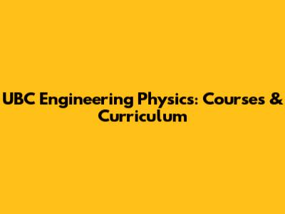 UBC Engineering Physics: Courses & Curriculum