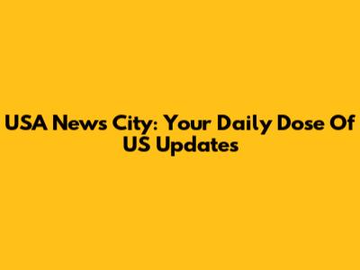 USA News City: Your Daily Dose Of US Updates
