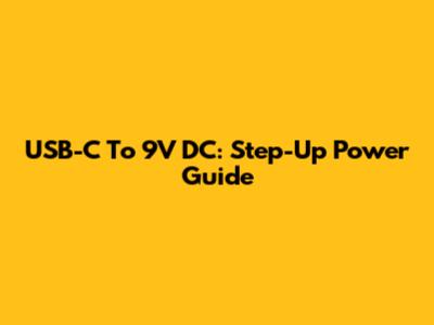 USB-C To 9V DC: Step-Up Power Guide