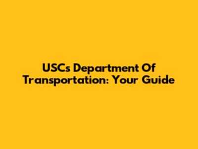 USC's Department Of Transportation: Your Guide