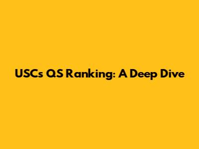USC's QS Ranking: A Deep Dive