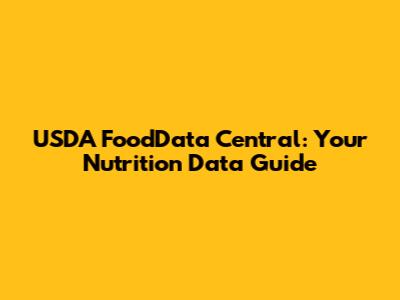 USDA FoodData Central: Your Nutrition Data Guide