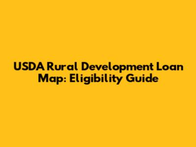 USDA Rural Development Loan Map: Eligibility Guide